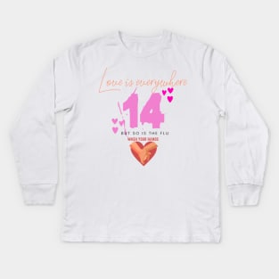 Love is everywhere but so is the flu valentines day nurse, wash your hands Kids Long Sleeve T-Shirt